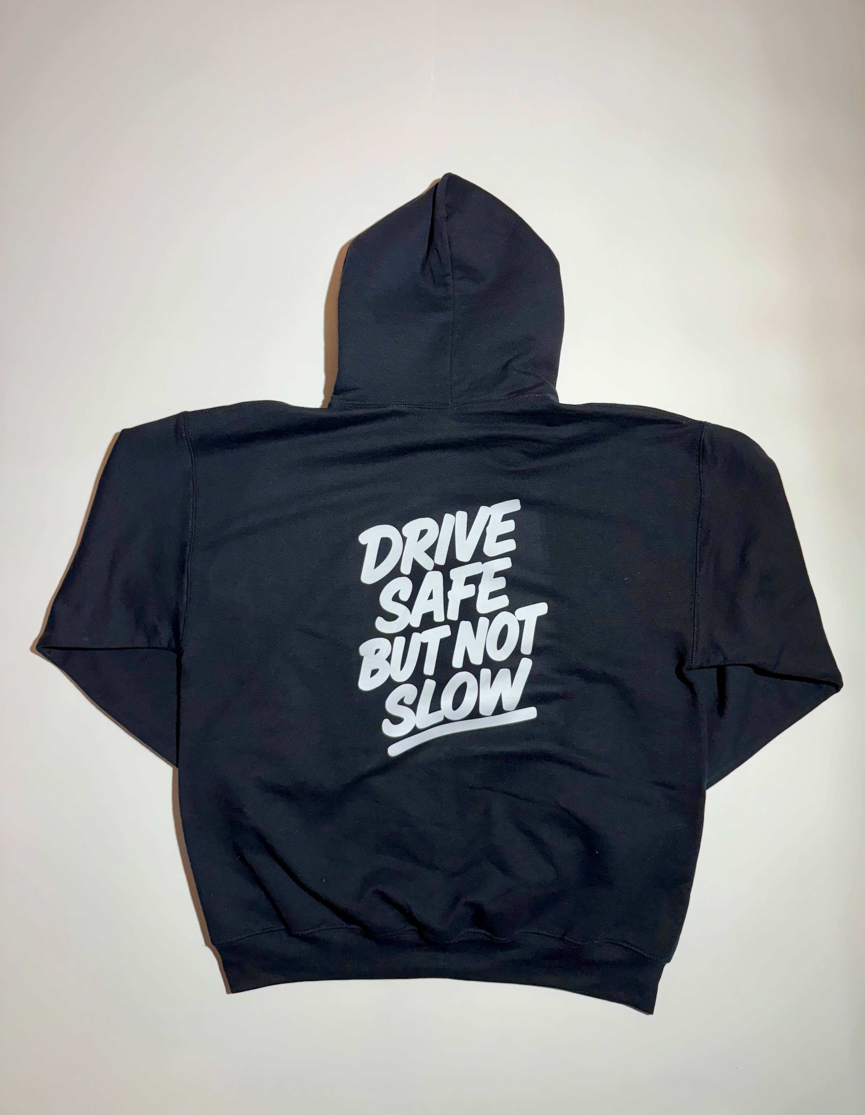 Drive Safe But Not Slow Hoodie