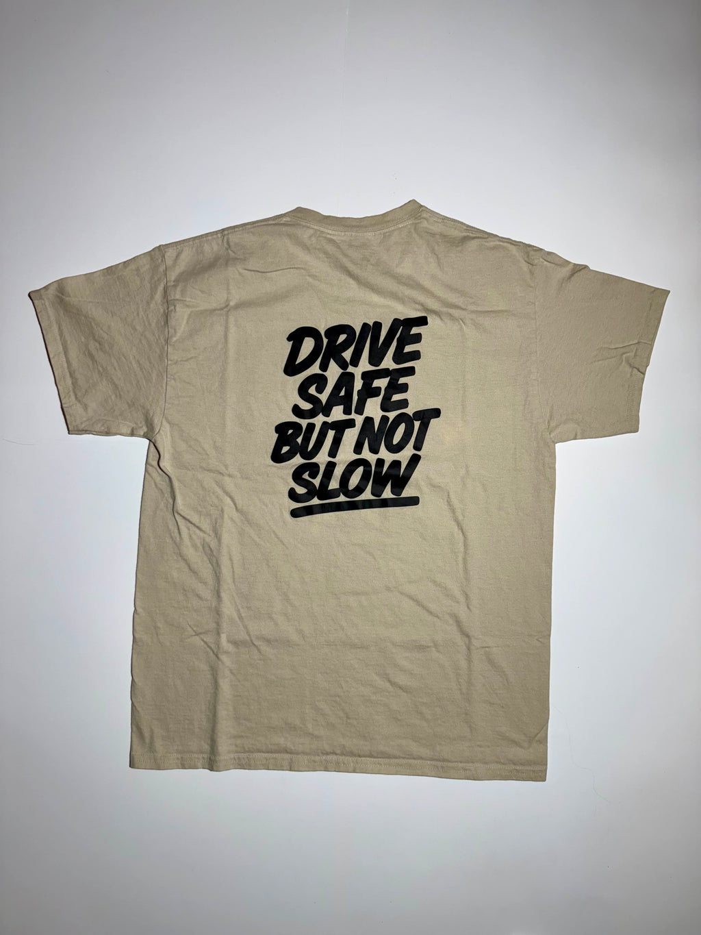 Drive Safe But Not Slow Shirt