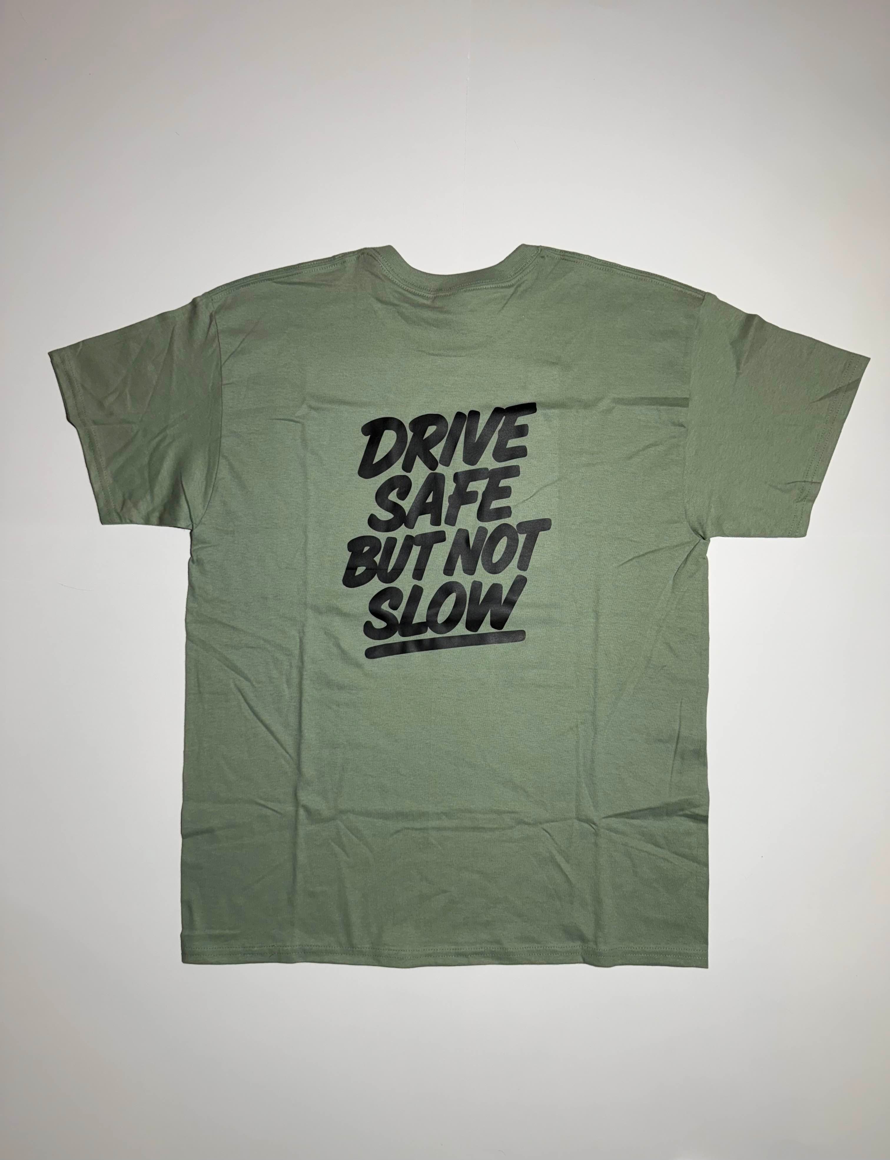 Drive Safe But Not Slow Shirt