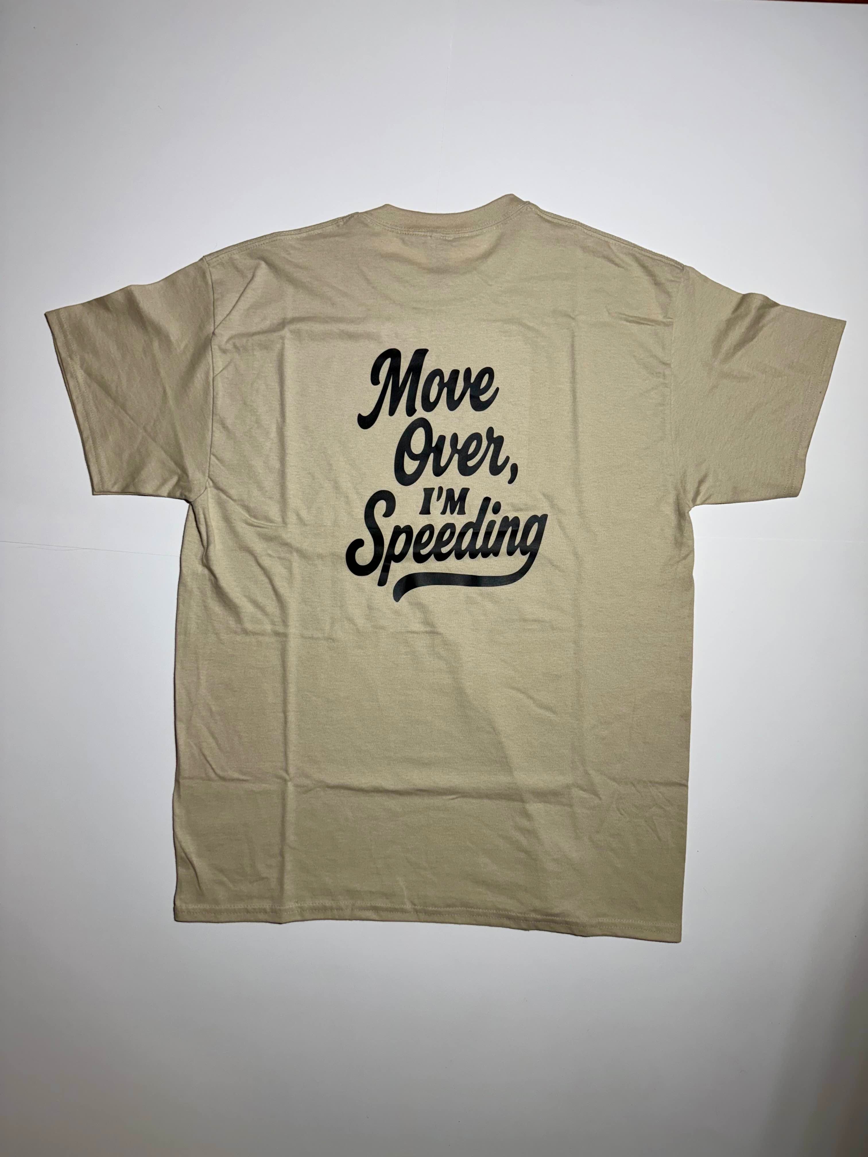 Move Over I'm Speeding Shirt
